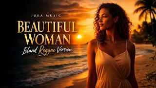 beautiful woman island reggae version juka music