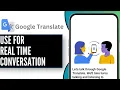 How to Use Google Translate for Real-Time Conversation