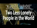Download Lagu Two less lonely people in the world - Air Supply (Acoustic karaoke)