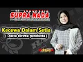 Download Lagu Putri Cebret - Kecewa Dalam Setia ( Dusta Dirimu Pudusta ) Cover SUPRA NADA