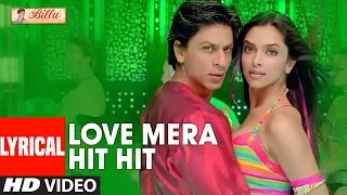 LYRICAL Love Mera Hit Hit Billu Shahrukh Khan Deepika Padukone Neeraj Shridhar Tulsi Kumar 