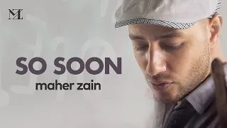 maher zain so soon official music video