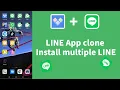 LINE App clone How to use second LINE How to install multiple LINE