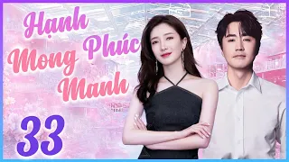 HẠNH PHÚC MONG MANH Tập 33 | Siêu Phẩm Tình Cảm Trung Quốc Ngọt Ngào Nhất 2026 | Phim Mới 2026