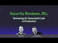 Security Reviews IRL Reviewing AI-Generated Code in Production