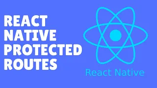 React Native Protected Routes