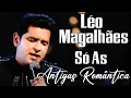 Lagu Léo Magalhães Antigas Românticas  - Os Melhores Sucessos