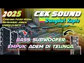 Download Lagu CEK SOUND FULL BASS SUBWOOFER EMPUK TERBARU 2025 ( DANGDUT KOPLO )