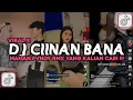 Download Lagu DJ CIINAN BANA MAMAN FVNDY RMX VIRAL TIKTOK 2024