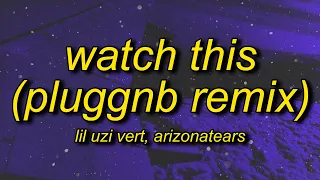 Lil Uzi Vert Watch This ARIZONATEARS Pluggnb Remix Lyrics 