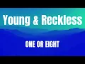 Young & Reckless || ONE OR EIGHT || LYRICS