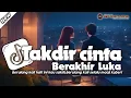 Download Lagu Dj TAKDIR CINTA BERAKHIR LUKA - Yaya Nadila || SLOW BASS TERBARU VIRAL FYP TIKTOK 2024