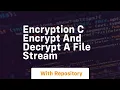 encryption C Encrypt and Decrypt a File Stream