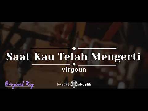 Download MP3 Saat Kau Telah Mengerti – Virgoun (KARAOKE ACOUSTIC - ORIGINAL KEY)