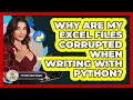 Why Are My Excel Files Corrupted When Writing With Python - Python Code School