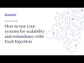 How to test your systems for scalability and redundancy with Fault Injection