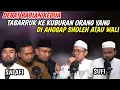 Lagu Debat Bagian Kedua!! Tabarruk Ke Kuburan Orang Sholeh Atau Wali..!!