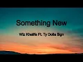 Wiz Khalifa- Something New Ft. Ty Dolla $ign (Lyrics)