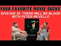 Download Lagu There Will Be Blood with Peter Revello - Your Favorite Movie Sucks - Episode 35