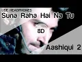Download Lagu Sunn Raha Hai Na Tu 8D Audio Song 🎧 - Aashiqui 2 ( Aditya Roy Kapur | Shraddha Kapoor )