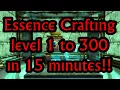 Essence Crafting How to level 300 in 15 minutes