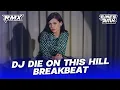Lagu DJ DIE ON THIS HILL SIENNA SPIRO BOOTLEG REMIX STYLE BREAKBEAT JDM REMIX BY TUNES RMX