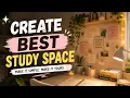 BUILD THE PERFECT STUDY SPACE