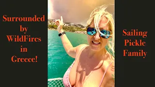 Episode 180 – Surrounded by Wildfires in Greece on Our Sail Boat!
