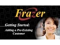 Frazer Tutorial - Adding a Pre-Existing Customer