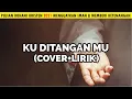 Lagu KU DITANGANMU (Cover+Lirik) | LAGU ROHANI KRISTEN (2021)