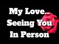 My Love Seeing You In Person Restored My Faith In Our Eternal Devotion