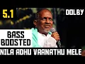 Download Lagu NILA ADH VAANATHU MELE 5.1 BASS BOOSTED SONG / NAYAGAN / ILAYARAJA / DOLBY / BAD BOY BASS CHANNEL