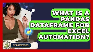 What Is A Pandas DataFrame For Excel Automation - Python Code School