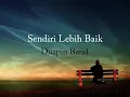 Download Lagu Duapin Band - Sendiri Lebih Baik 🎶 [Lirik]