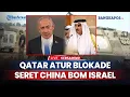 Download Lagu China Terseret Konflik, Qatar Atur Blokade dan Singkirkan Senjata IDF hingga Siaga 'Kepung' Israel