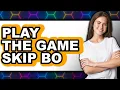 How To Play The Game Skip Bo - Easy Guide