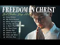 Download Lagu Freedom in Christ - Best Gospel Worship Playlist for Hope and Freedom | Worship Songs 2025