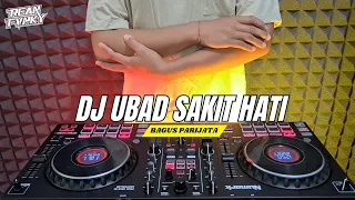 dj ubad sakit hati bagus parijata terbaru remix bass horeg 2025 rean fvnky