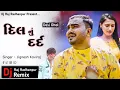 Download Lagu Dil Nu Dard || Dj Remix Desi Dhol Mix || Jignesh Kaviraj || New Gujarati Song Bewafa || 2023