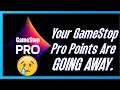 Your GameStop Pro Points Are GOING AWAY
