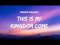 Download Lagu Imagine Dragons - This is my kingdom come (Demons) (Lyrics)