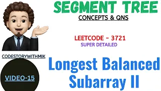 Longest Balanced Subarray II Leetcode 3721 Min-Max Query Segment Tree Concept 15 MIK