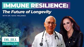 331: Resiliency Radio with Dr. Jill: Immune Resilience: The Future of Longevity w/ Dr. Isaac Melamed