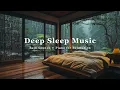 Download Lagu Deep Sleep Instantly In 10 Minutes - Relaxing Piano Music \u0026 Rain Sounds for Sleep + Insomnia Relief