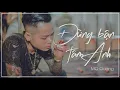 Download Lagu Đừng Bận Tâm Anh - Mq Quảng [Cover]