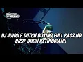 Download Lagu DJ JUNGLE DUTCH BOXING FULL BASS NO DROP BIKIN KETINGGIAN TERBARU 2024
