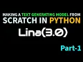 Making a Text Generating AI model from Scratch Generative Chatbot Lina 3 0 Part 1