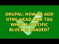 Drupal How to add html head link tag when a specific block is loaded 2 Solutions