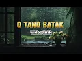 Koes Hendratmo - O Tano Batak (Lirik)