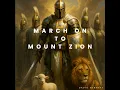 March On, To Mount Zion! - I Needed This Dave